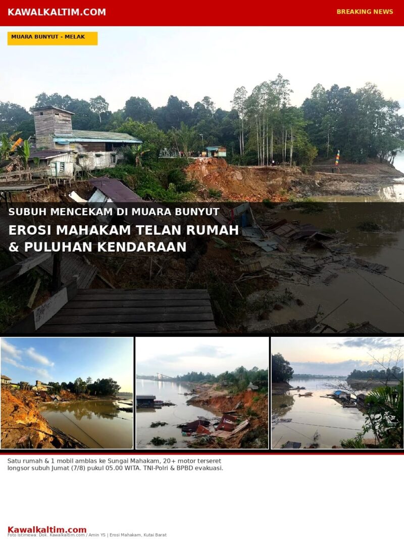 Keterangan Foto 
Foto Istimewa: Kondisi terkini lokasi erosi di bantaran Sungai Mahakam, Kampung Muara Bunyut, Kecamatan Melak, Kabupaten Kutai Barat, Jumat (7/8). Longsoran tebing yang terjadi saat subuh menyebabkan satu unit rumah amblas ke sungai bersama sebuah mobil, serta sedikitnya 20 unit sepeda motor ikut terseret material longsoran. Aparat gabungan masih melakukan evakuasi, pendataan kerugian, dan pemetaan area yang berpotensi mengalami longsor susulan. (Dok. Istimewa/Kawalkaltim.com/AminYS)
